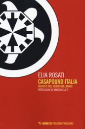 CasaPound Italia. Fascisti del terzo millennio