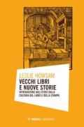 Vecchi libri e nuove storie. Introduzione agli studi sulla cultura del libro e della stampa