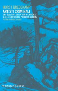 Artisti criminali. Una questione della teoria giuridica e dello stato della prima età moderna