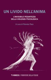 Un livido nell'anima. L'invisibile pesantezza della violenza psicologica