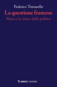 La questione francese. Marx e la critica della politica