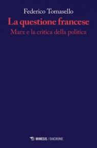 La questione francese. Marx e la critica della politica