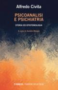 Psicoanalisi e psichiatria. Storia ed epistemologia