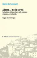 Adesso... me lo scrivo. Sull'utilizzo della scrittura nella relazione di aiuto e... di autoaiuto. Saggio ma non troppo