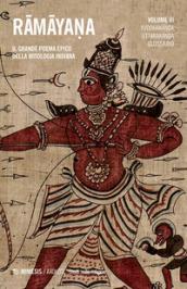 Ramayana. Il grande poema epico della mitologia indiana. Vol. 3: Yuddhakanda, Uttarakanda, glossario