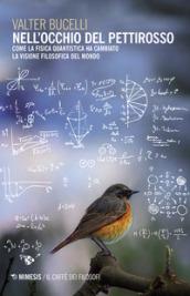 Nell'occhio del pettirosso. Come la fisica quantistica ha cambiato la visione filosofica del mondo