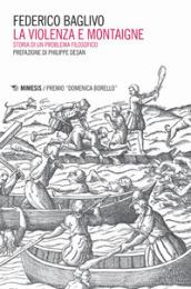 La violenza e Montaigne. Storia di un problema filosofico