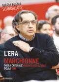 L'era Marchionne. Dalla crisi all'americanizzazione della Fiat