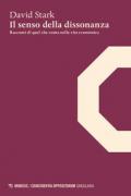 Il senso della dissonanza. Racconti di quel che conta nella vita economica