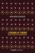 L' enigma di Turing. Genesi e apologia di un genio matematico