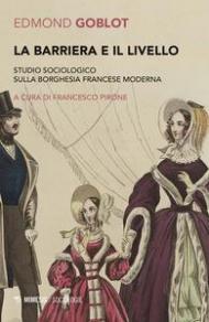 La barriera e il livello. Studio sociologico sulla borghesia francese moderna