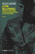 La fine della morale. Genealogia, forme storiche e criticità dell'autodescrizione della società moderna. Vol. 2