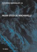 Quaderni materialisti (2017). Vol. 16: Nuovi studi su Machiavelli