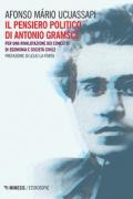 Il pensiero politico di Gramsci. Per una rivalutazione dei concetti di egemonia e società civile