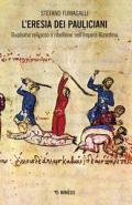 L' eresia dei pauliciani. Dualismi religioso e ribellione dell'Impero Bizantino