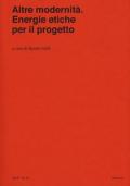 Altre modernità. Energie etiche per il progetto