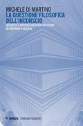 La questione filosofica dell'inconscio. Inconscio e autoscoscienza non riflessiva da Brentano a Husserl