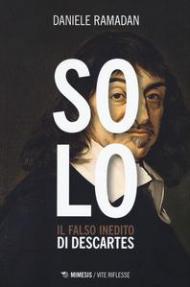 Solo. Il falso inedito di Descartes