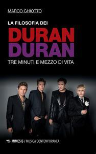 La filosofia dei Duran Duran. Tre minuti e mezzo di vita