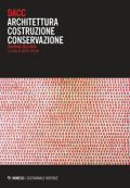 DACC. Architettura costruzione conservazione. Ricerche 2012-2018