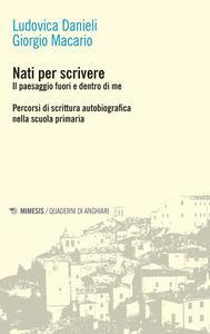 Nati per scrivere. Il paesaggio fuori e dentro di me. Percorsi di scrittura autobiografica nella scuola primaria