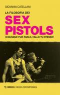 La filosofia dei Sex Pistols. Chiunque può farlo, fallo tu stesso!