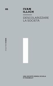 Descolarizzare la società. Una società senza scuola è possibile?