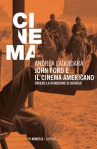 John Ford e il cinema americano. Ovvero la rimozione di Dioniso