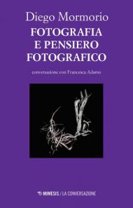 Fotografia e pensiero fotografico. Conversazione con Francesca Adamo