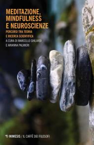 Meditazione, mindfulness e neuroscienze. Percorsi tra teoria e ricerca scientifica