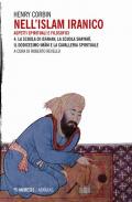 Nell'Islam iranico. Aspetti spirituali e filosofici. Vol. 4: scuola di Isfahan, la scuola Shykhi, il dodicesimo Imam e la cavalleria spirituale, La.