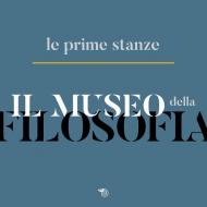 Il museo della filosofia. Le prime stanze. Catalogo della mostra (Milano, 5-22 novembre 2019)