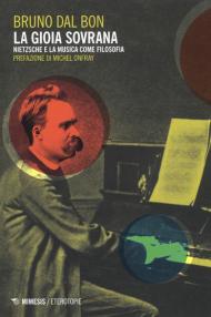 La gioia sovrana. Nietzsche e la musica come filosofia