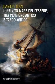 L' infinito mare dell'essere, tra pensiero antico e tardo-antico