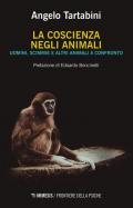 La coscienza negli animali. Uomini, scimmie e altri animali a confronto