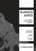 Buenos Aires. Una teoria sulla forma urbana