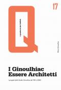 I Ginoulhiac. Essere architetti. I progetti dello Studio Ginoulhiac dal 1961 al 2002