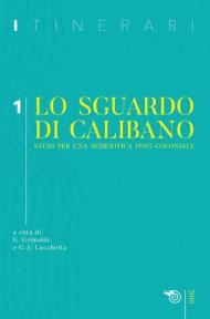 Itinerari (2019). Vol. 1: sguardo di Calibano. Studi per una semeiotica post-coloniale, Lo.