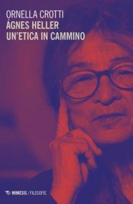 Agnes Heller un etica in cammino