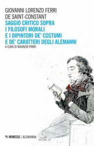 Saggio critico sopra i filosofi morali e i dipintori de' costumi e de' caratteri degli alemanni