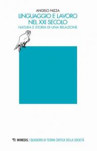 Linguaggio e lavoro nel XXI secolo. Natura e storia di una relazione