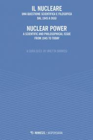 Il nucleare. Una questione scientifica e filosofica dal 1945 a oggi-Nuclear power. A scientific and philosophical issue from 1945 to today