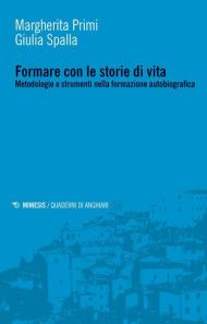 Formare con le storie di vita. Metodologie e strumenti nella formazione autobiografica