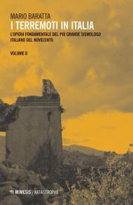 I terremoti in Italia. L'opera fondamentale del più grande sismologo italiano del Novecento. Vol. 2
