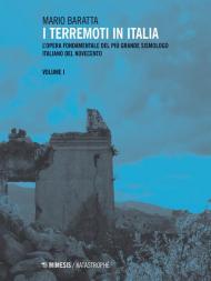 I terremoti in Italia. L'opera fondamentale del più grande sismologo italiano del Novecento. Vol. 1