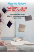 «We don't need no education». Come dovrebbero essere i libri di testo e come studiare in poco tempo