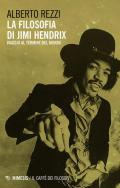 La filosofia di Jimi Hendrix. Viaggio al termine del mondo