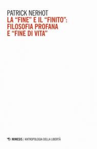 La «fine» e il «finito»: filosofia profana e «fine di vita»