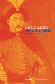 Storia dell'Ucraina. Dai tempi più antichi ad oggi