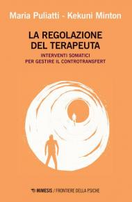 La regolazione del terapeuta. Interventi somatici per gestire il controtransfert